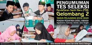 PENGUMUMAN TES SELEKSI PENERIMAAN SANTRI BARU (PSB) GELOMBANG 2 Tahun Pelajaran 2019/2020 Pondok Pesantren Darul Amanah Sukorejo, Kendal, Jawa Tengah, Indonesia