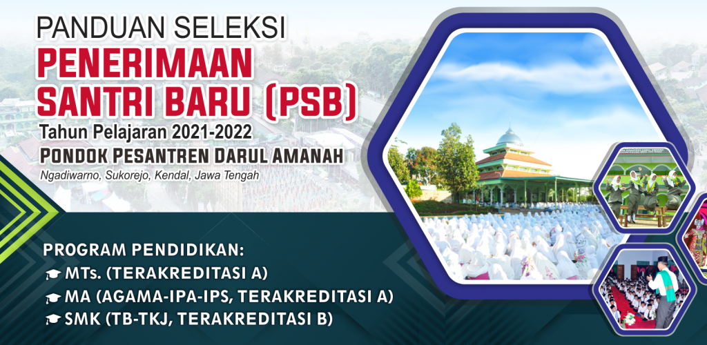 PANDUAN PENERIMAAN SANTRI BARU Tahun Pelajaran 2021-2022 Pondok Pesantren Darul Amanah Ngadiwarno, Sukorejo, Kendal, Jawa Tengah, Indonesia