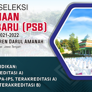 PANDUAN PENERIMAAN SANTRI BARU Tahun Pelajaran 2021-2022 Pondok Pesantren Darul Amanah Ngadiwarno, Sukorejo, Kendal, Jawa Tengah, Indonesia